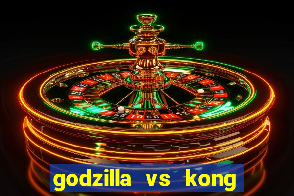 godzilla vs kong filme completo dublado topflix