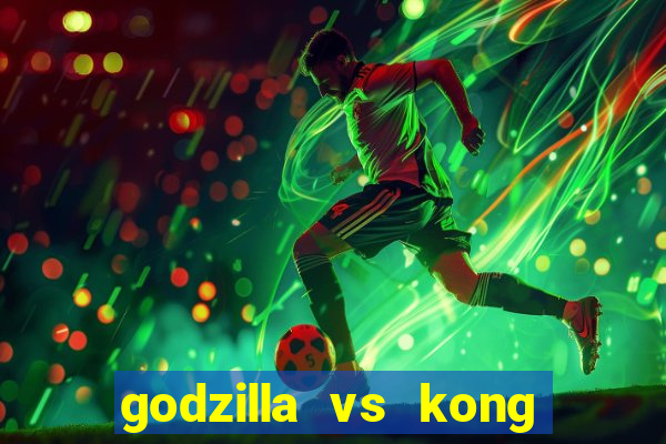 godzilla vs kong filme completo dublado topflix