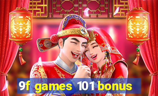 9f games 101 bonus