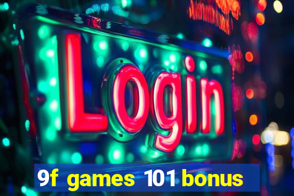 9f games 101 bonus