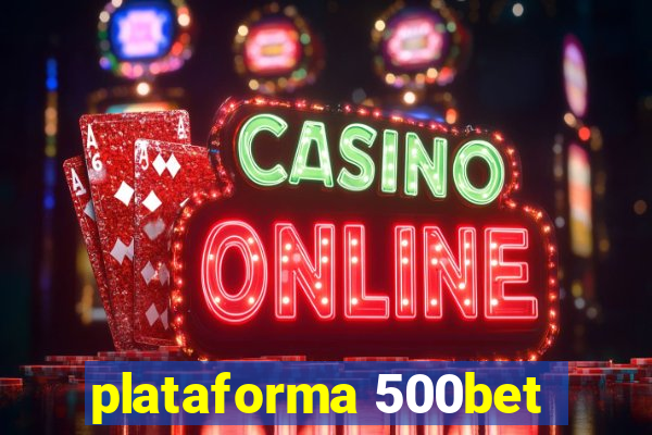 plataforma 500bet