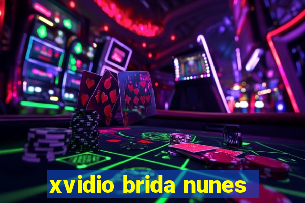 xvidio brida nunes