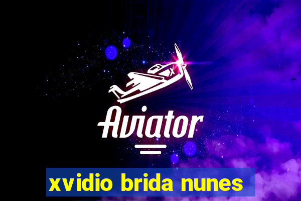 xvidio brida nunes