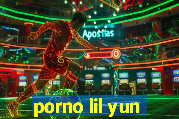 porno lil yun