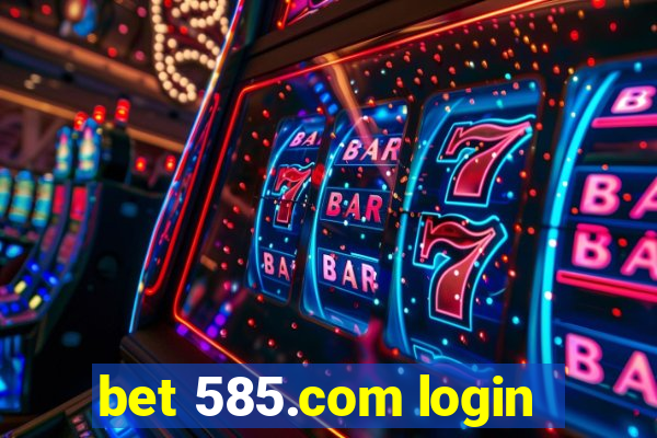 bet 585.com login