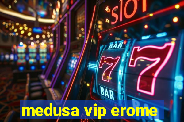 medusa vip erome