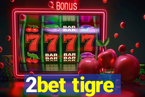 2bet tigre