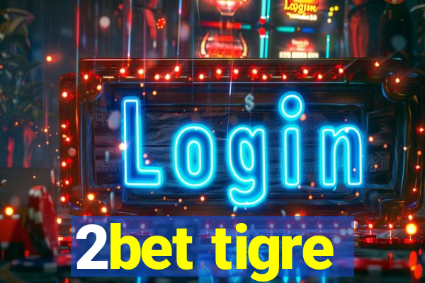 2bet tigre