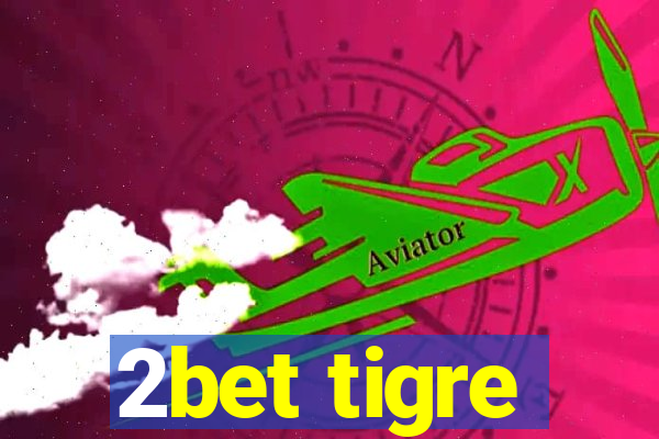 2bet tigre