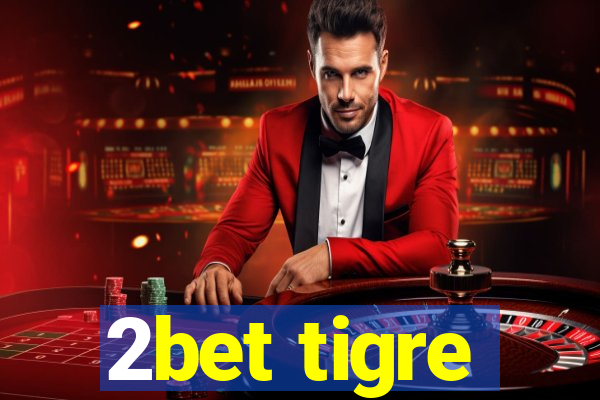 2bet tigre