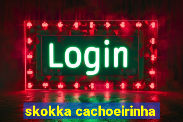 skokka cachoeirinha