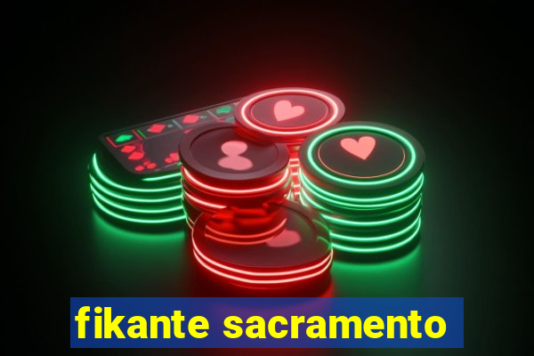 fikante sacramento