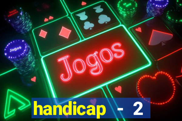 handicap - 2 resultado final