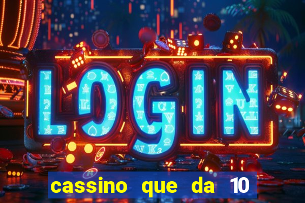 cassino que da 10 reais no cadastro