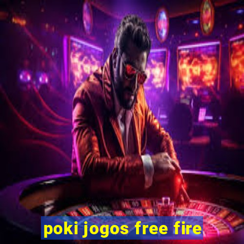 poki jogos free fire