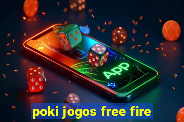 poki jogos free fire