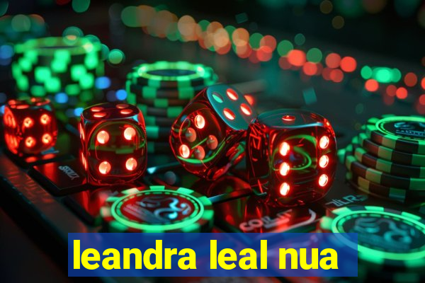 leandra leal nua