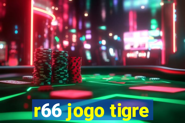 r66 jogo tigre