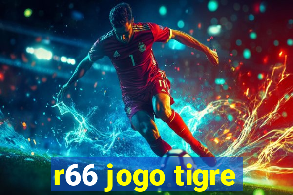 r66 jogo tigre