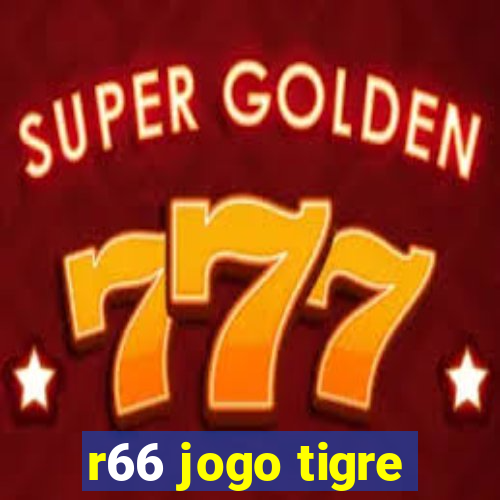 r66 jogo tigre