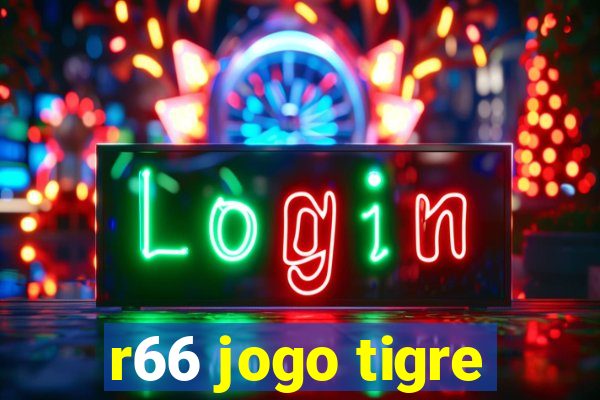 r66 jogo tigre