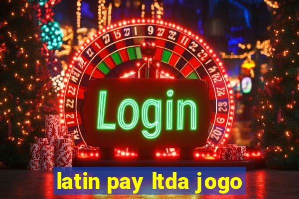 latin pay ltda jogo