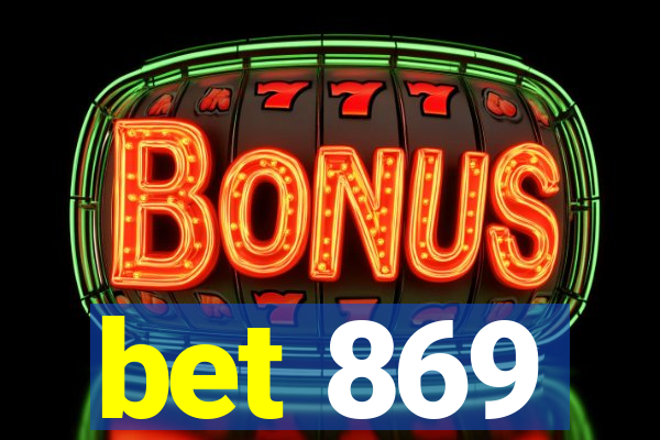 bet 869