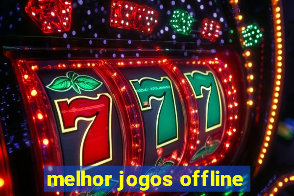 melhor jogos offline