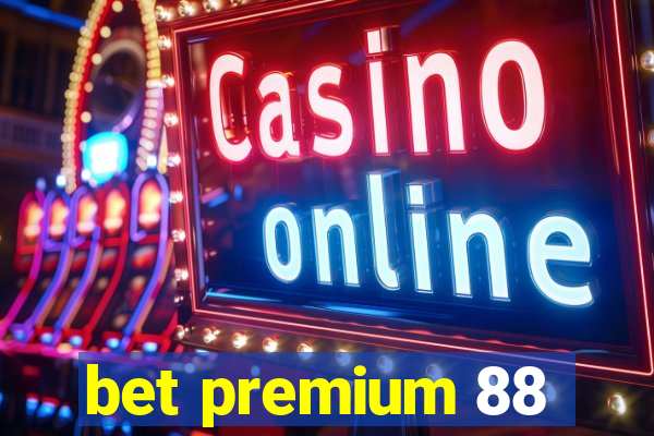 bet premium 88