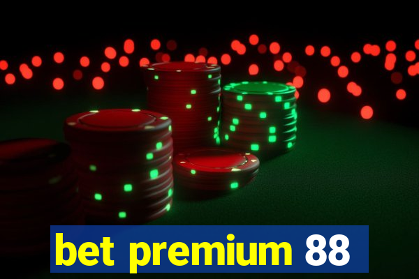 bet premium 88