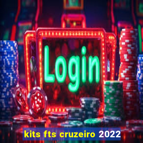 kits fts cruzeiro 2022