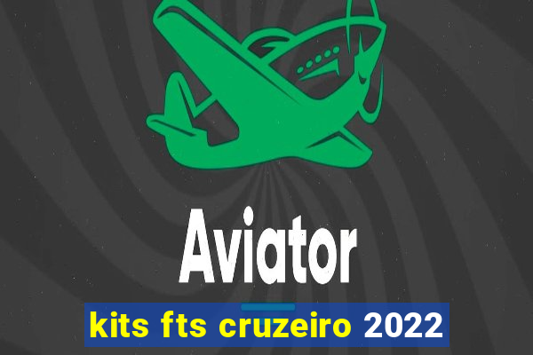 kits fts cruzeiro 2022