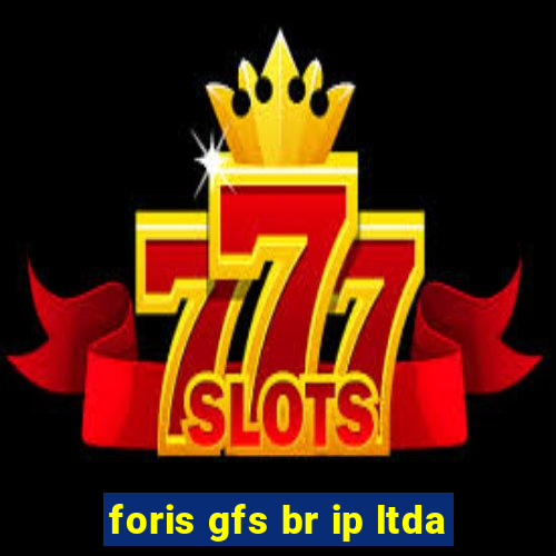 foris gfs br ip ltda