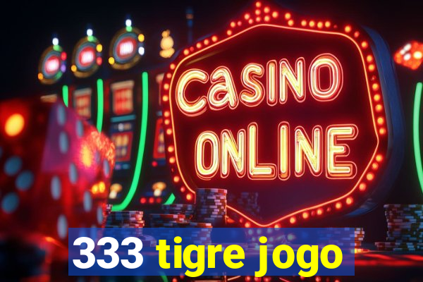 333 tigre jogo