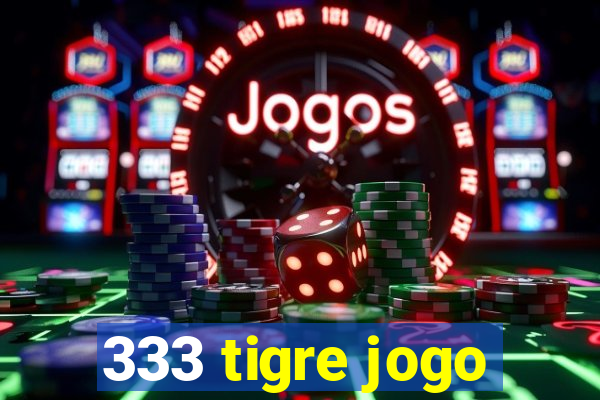 333 tigre jogo