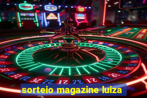 sorteio magazine luiza