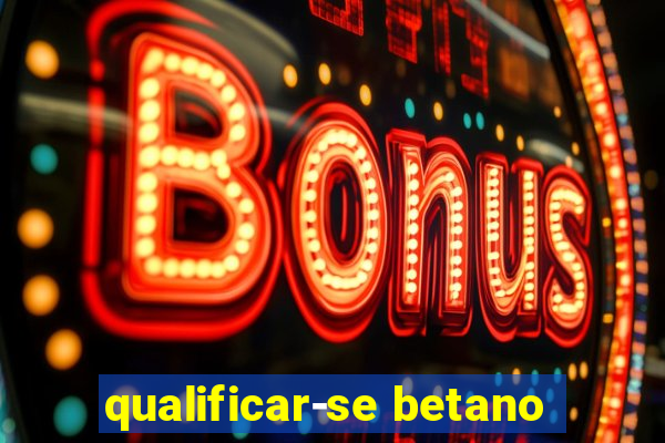 qualificar-se betano