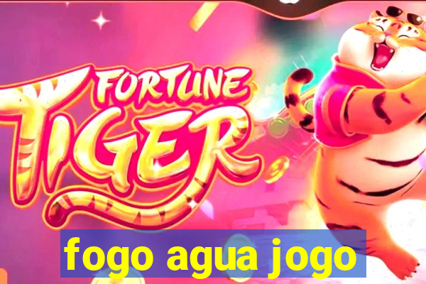 fogo agua jogo