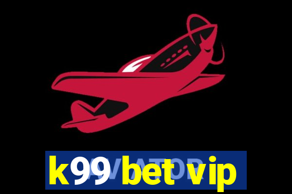 k99 bet vip