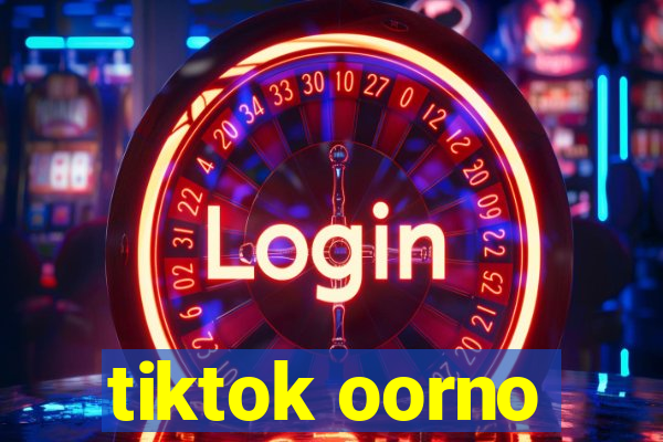 tiktok oorno