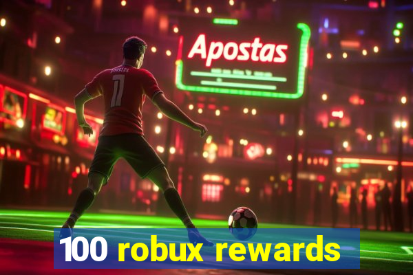 100 robux rewards