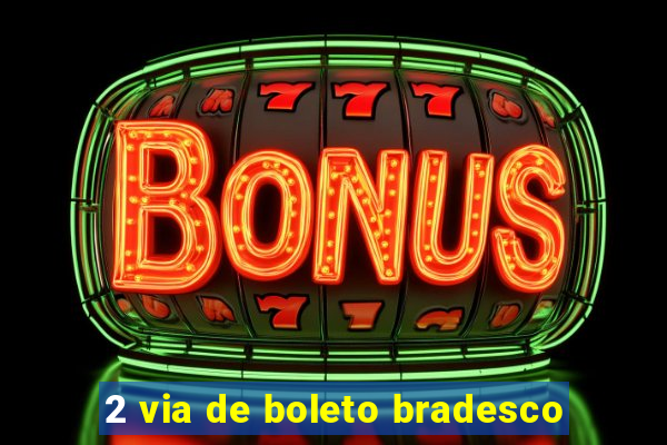 2 via de boleto bradesco