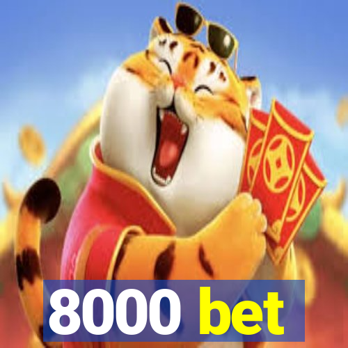 8000 bet