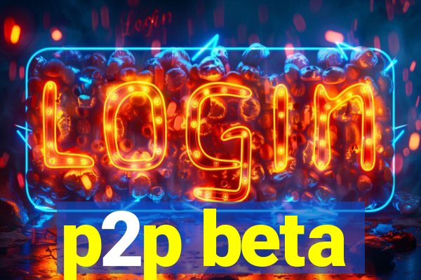 p2p beta