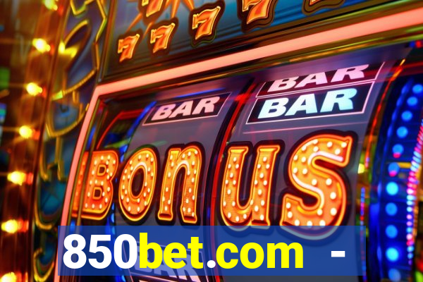 850bet.com - caça-níqueis online cassino