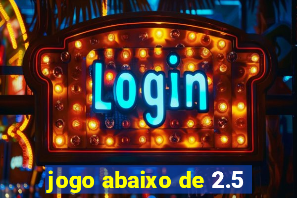 jogo abaixo de 2.5