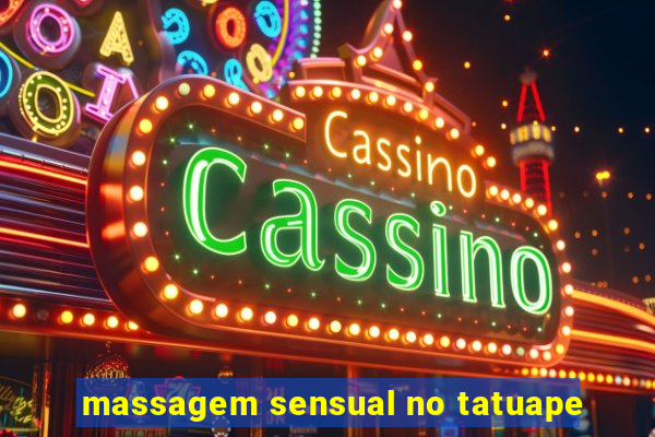 massagem sensual no tatuape