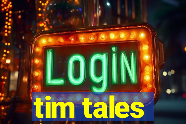 tim tales