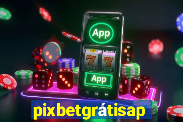 pixbetgrátisapp