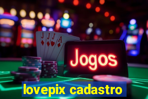 lovepix cadastro